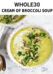 A delicious Whole30 Cream of Broccoli Soup that is quick to make and perfect for lunch or dinner. This creamy whole30 soup recipe is delicious and great for the whole family! #whole30recipes #whole30soup #dairyfree