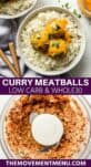 chicken curry meatballs in a bowl with cauliflower rice and curry sauce on top